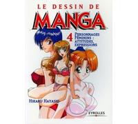 Le Dessin de manga, tome 4 : Personnages féminins, attitudes, expressions
