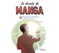 Le dessin de manga, vol. 10 Ombres et lumière. Travail de trame. Ombres et lumiere. travail de trame - Unkaku Koyama - Eyrolles - broché - Guide