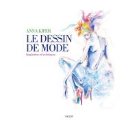 Le dessin de mode Inspiration et techniques - Anna Kiper - Vigot - broché - Livre
