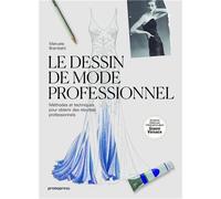 Le dessin de mode professionnel - MEthodes et techniques pour obtenir des rEsultats professionnels / Méthodes et techniques pour obtenir des résultats professionnels - Manuela Brambatti - Promopress -
