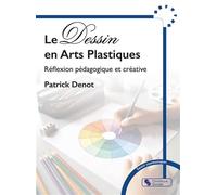 Le Dessin en Arts Plastiques Reflexion pédagogique et créative - Patrick Denot - Chronique Sociale - broché - Essai