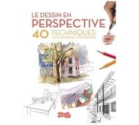 Le Dessin En Perspective - 40 Techniques Pour Apprendre Et Progresser