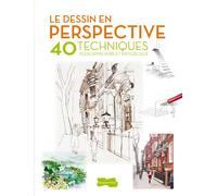 Le dessin en perspective - 40 techniques pour apprendre et progresser