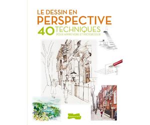 Le dessin en perspective - 40 techniques pour apprendre et progresser
