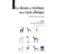 Le dessin et l'écriture dans l'acte clinique De la trace au code - Charlotte Marcilhacy - Elsevier Masson - broché - Essai
