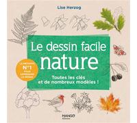 Le dessin facile nature Toutes les clés et de nombreux modèles ! - Lise Herzog - Mango - broché - Guide