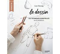 Le dessin : les techniques essentielles en 50 modèles Les techniques essentielles en 30 modèles - Lise Herzog - Mango - broché - Guide