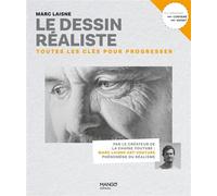 Le dessin réaliste Toutes les clés pour progresser - Marc Laisne - Mango - broché - Guide
