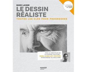Le dessin réaliste Toutes les clés pour progresser - Marc Laisne - Mango - broché - Guide
