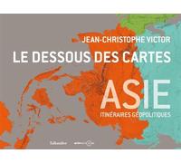 Le Dessous Des Cartes Asie - Itinéraires Géopolitiques