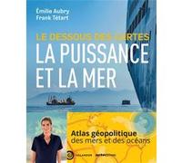 Le Dessous Des Cartes - La Puissance Et La Mer