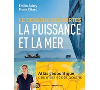 Le dessous des cartes La puissance et la mer: LA PUISSANCE ET LA MER AU XXIE SIECLE