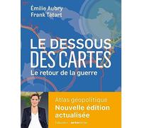 Le dessous des cartes Le retour de la guerre: Atlas géopolitique