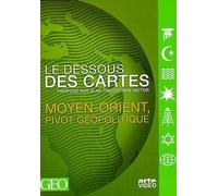 Le Dessous Des Cartes - Moyen-Orient, Pivot Géopolitique