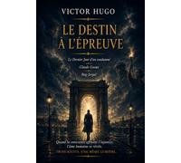 LE DESTIN A L'ÉPREUVE: Le dernier jour d'un condamné, Claude Gueux, Bug-Jargal
