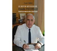 Le Destin bâtisseur de Claude Piccirillo - Un maire pas comme les autres à Saint-Victoret