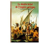 Le Destin Brisé De L'empire Aztèque