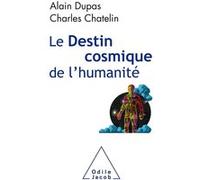 Le Destin cosmique de l'humanité Charles Chatelin (Auteur), Alain Dupas (Auteur)