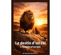 Le destin d’un roi: L’histoire d’un lion