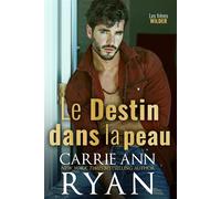 Le Destin dans la peau - Carrie Ann Ryan - Carrie Ann Ryan - ebook (ePub) - Livre
