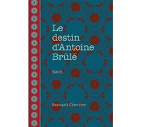 Le destin d'Antoine Brûlé - Bernard Chevrier - Presses De L'universite D'ottawa - broché - Roman