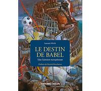 Le destin de Babel - Une histoire européenne: Une histoire européenne