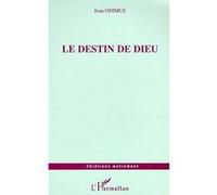 Le destin de Dieu - Jean Onimus - L'harmattan - broché - Essai