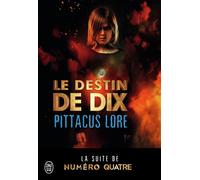 Le destin de dix La suite de Numéro Quatre - Pittacus Lore - J'ai Lu - broché - Roman adolescent dès 13 ans