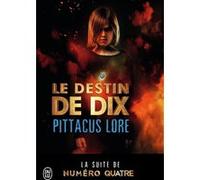 Le destin de dix Pittacus Lore (Auteur), Marie de Prémonville (Traduction)