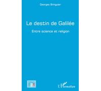 Le Destin De Galilée - Entre Science Et Religion