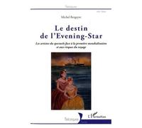 Le Destin De L'evening-Star - Les Artistes Du Spectacle Face À La Première Mondialisation Et Aux Risques Du Voyage