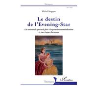 Le Destin De L'evening-Star - Les Artistes Du Spectacle Face À La Première Mondialisation Et Aux Risques Du Voyage