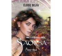 Le Destin de l'ombre Saorsa - T03 - Élodie Delfa - Alter Real - broché - Roman