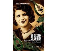 Le destin de Louisa Biographie de la chanteuse Louisa Tounsia - Jonathan Saadoun - Le Lys Bleu - broché - Biographie