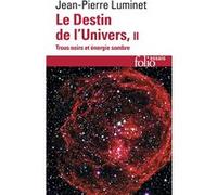 Le Destin de l'Univers Jean-Pierre Luminet (Auteur)