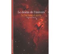 Le destin de l'univers Le big bang, et après - Trinh Xuan Thuan - Gallimard - Poche - Essai