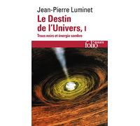 Le Destin de l'Univers (Tome 1): Trous noirs et énergie sombre