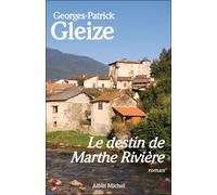 Georges Patrick Gleize – Le Destin de Marthe Rivière – Les Éditions Albin Michel
