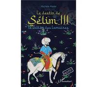 Le destin de Sêlim III Michèle Madar (Auteur)