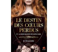Le destin des coeurs perdus - tome 4 : La Soeur maudite de Castel Dark