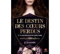 Le destin des coeurs perdus - tome 5 : La Malédiction de Castel Dark