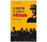 Le Destin Des Hommes De Pétain - De 1945 À Nos Jours