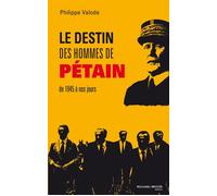 Le destin des hommes de Pétain de 1945 à nos jours Après 1945 - Philippe Valode - Nouveau Monde Eds - broché - Essai