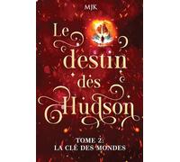 Le destin des Hudson: La clé des mondes (Tome 2)