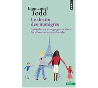 Le Destin des immigrés - Assimilation et ségrégation dans les démocraties occidentales - Emmanuel Todd - Points - Livre