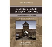 Le destin des juifs en anjou (1940-1944) L'éradication tranquille - Alain Jacobzone - Du Petit Pave Eds - broché - Essai