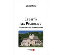 Le Destin Des Pourthiaud - Ou Des Greuches Et Des Hommes