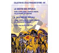 Le destin des rituels : faire corps dans l'espace urbain, Italie-France-allemagne: FAIRE CORPS DANS L ESPACE URBAIN, ITALIE-FRANCE-ALEMAGNE.