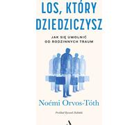 Le destin dont on hérite Comment se libérer des traumatismes familiaux - Noémi Orvos-Tóth (Literatur, Psychologie auf Polnisch)