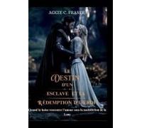 Le Destin D'un Esclave Et La Rédemption D'un Roi: Quand La Haine Rencontre L'amour Sous La Malédiction De La Lune (French Edition)